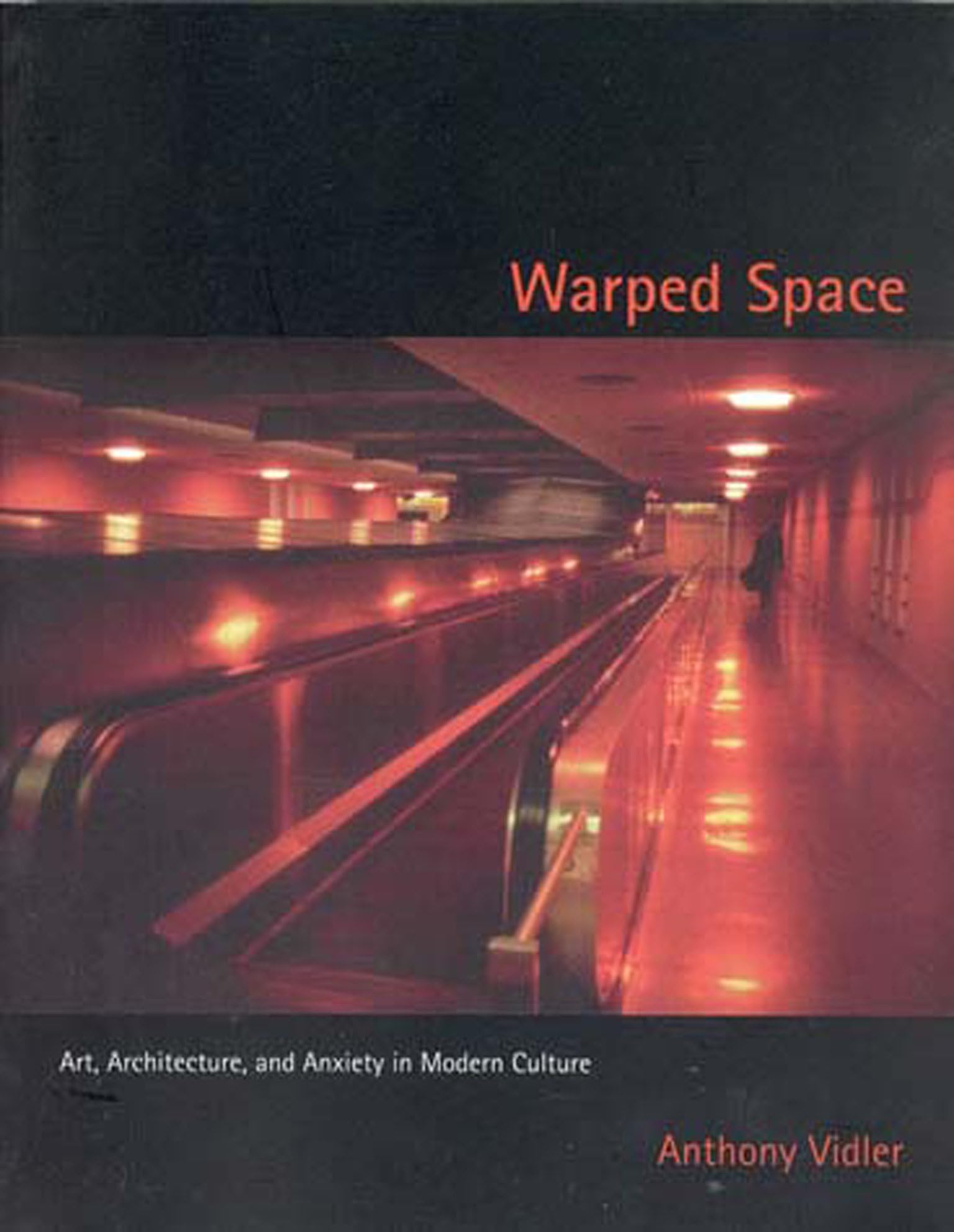 Warped Space: Art, Architecture, and Anxiety in Modern Culture (Mit Press) Psychology