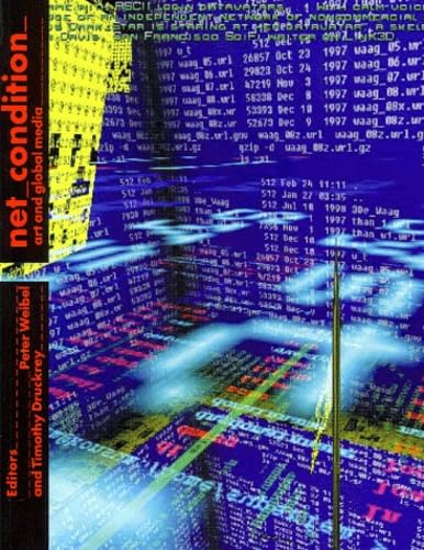 Net Condition: Art and Global Media (Electronic Culture--History, Theory, Practice) Media & Communication