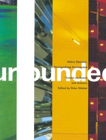Olafur Eliasson: Surroundings Surrounded : Essays on Space and Science Mathematics