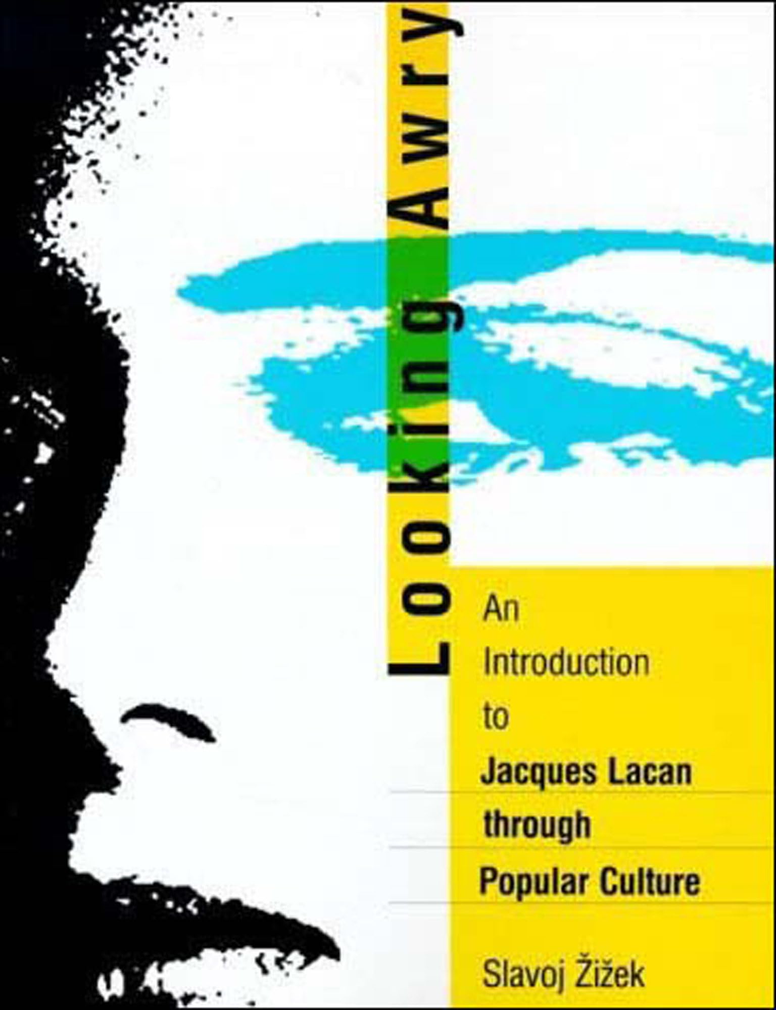 Looking Awry: An Introduction to Jacques Lacan through Popular Culture book