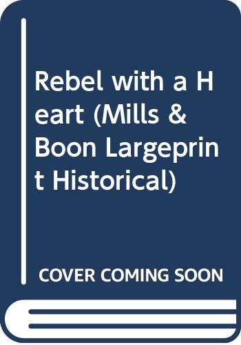 Rebel with a Heart (Mills & Boon Largeprint Historical) Historical Fiction
