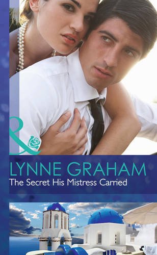 The Secret His Mistress Carried (Mills & Boon Hardback Romance) Contemporary literature