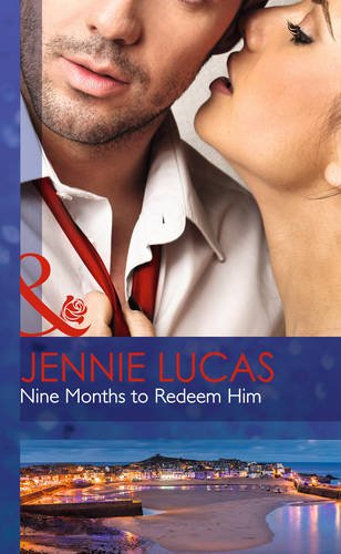 Nine Months to Redeem Him (Mills & Boon Hardback Romance) Contemporary literature