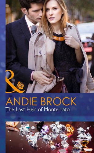 The Last Heir of Monterrato (Mills & Boon Hardback Romance) Contemporary literature