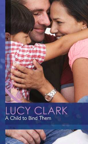 A Child to Bind Them (Mills & Boon Hardback Romance) Contemporary literature