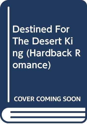 Destined for the Desert King (Mills & Boon Hardback Romance) Contemporary literature