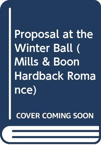 Proposal at the Winter Ball (Mills & Boon Hardback Romance) Contemporary literature
