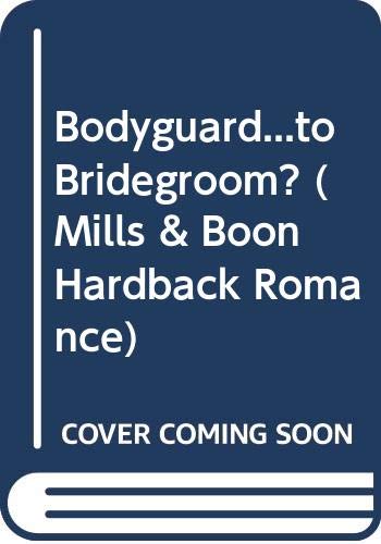Bodyguard...to Bridegroom? (Mills & Boon Hardback Romance) Contemporary literature