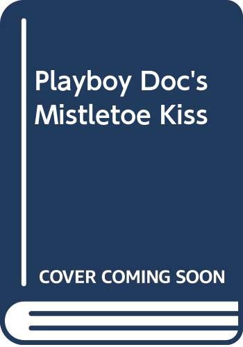 Playboy Doc's Mistletoe Kiss Contemporary literature