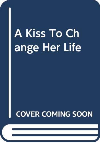A Kiss To Change Her Life Contemporary Romance