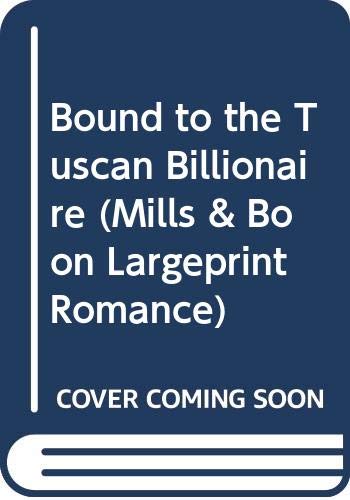 Bound to the Tuscan Billionaire (Mills & Boon Largeprint Romance) Contemporary literature
