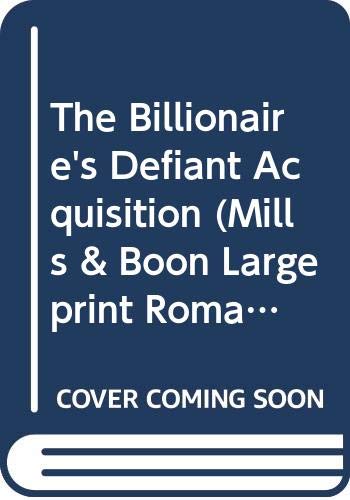The Billionaire's Defiant Acquisition (Mills & Boon Largeprint Romance) Contemporary literature