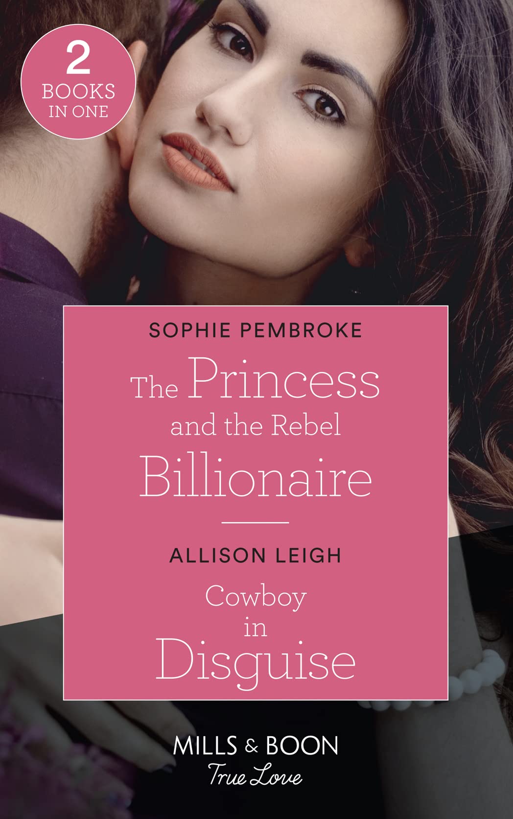 The Princess And The Rebel Billionaire / Cowboy In Disguise: The Princess and the Rebel Billionaire / Cowboy in Disguise (the Fortunes of Texas: the Hotel Fortune) book