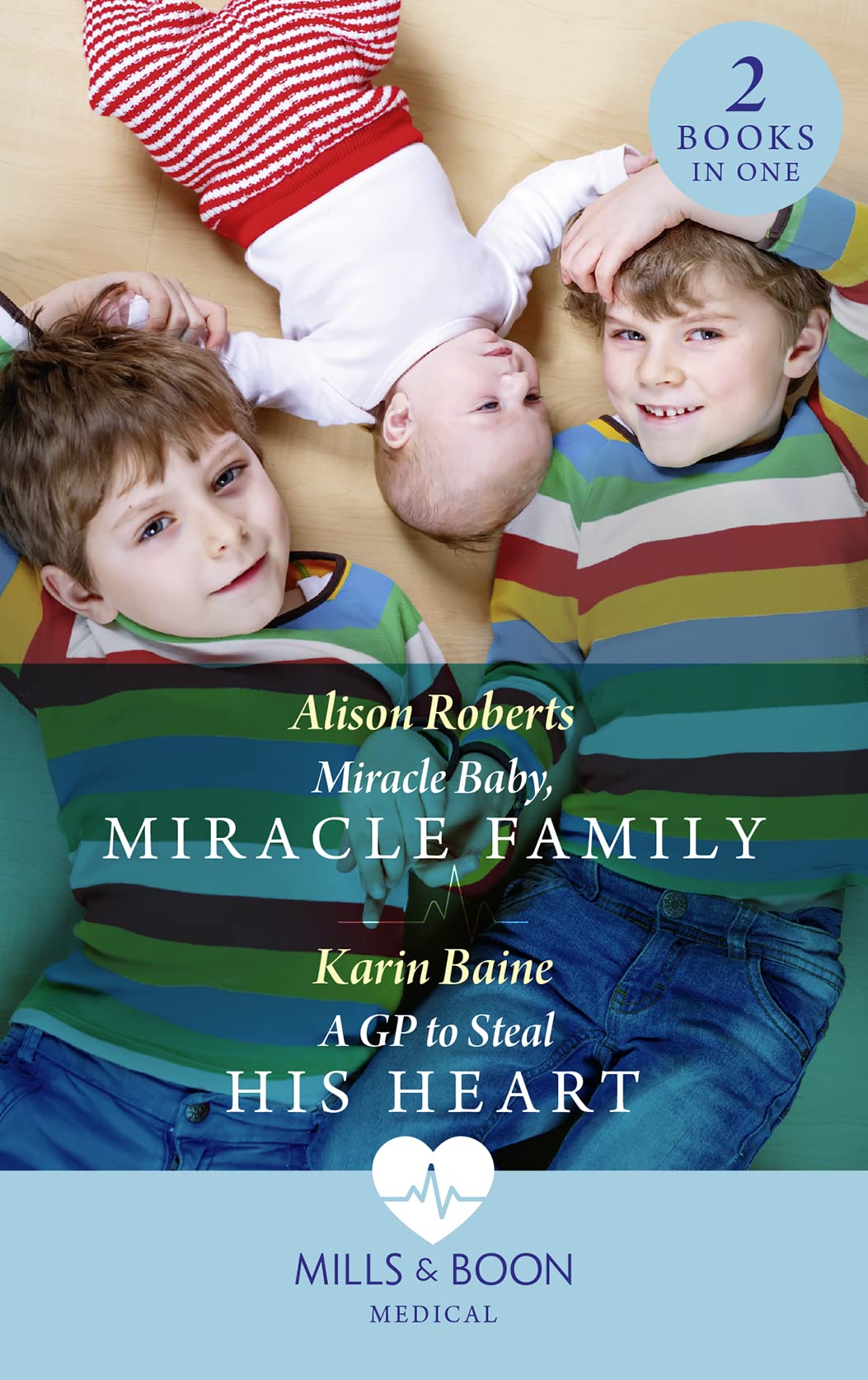 Miracle Baby, Miracle Family / A Gp To Steal His Heart: Miracle Baby, Miracle Family / A GP to Steal His Heart Contemporary literature Books