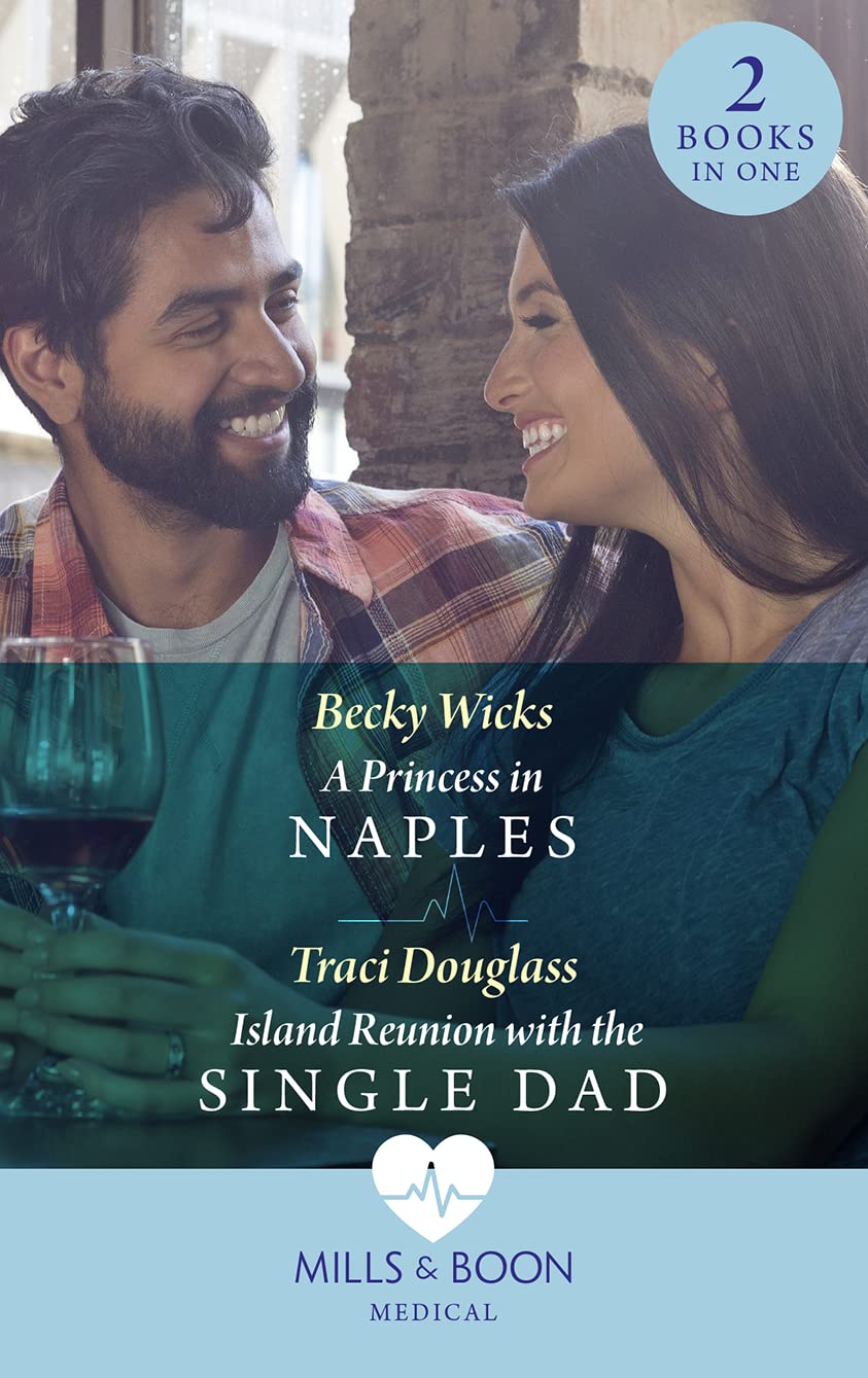 A Princess In Naples / Island Reunion With The Single Dad: A Princess in Naples / Island Reunion with the Single Dad Contemporary literature