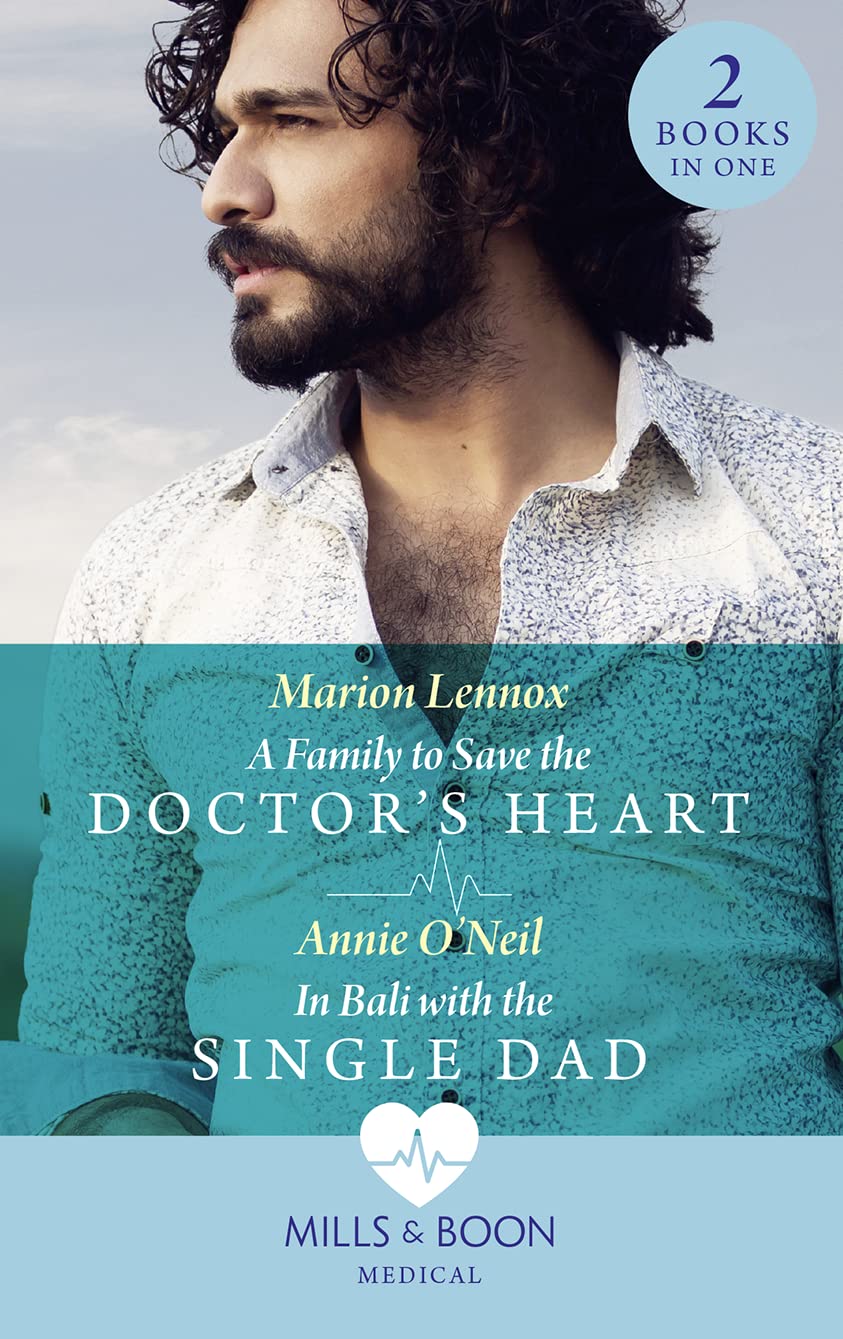 A Family To Save The Doctor's Heart / In Bali With The Single Dad: A Family to Save the Doctor's Heart / In Bali with the Single Dad Contemporary literature Books