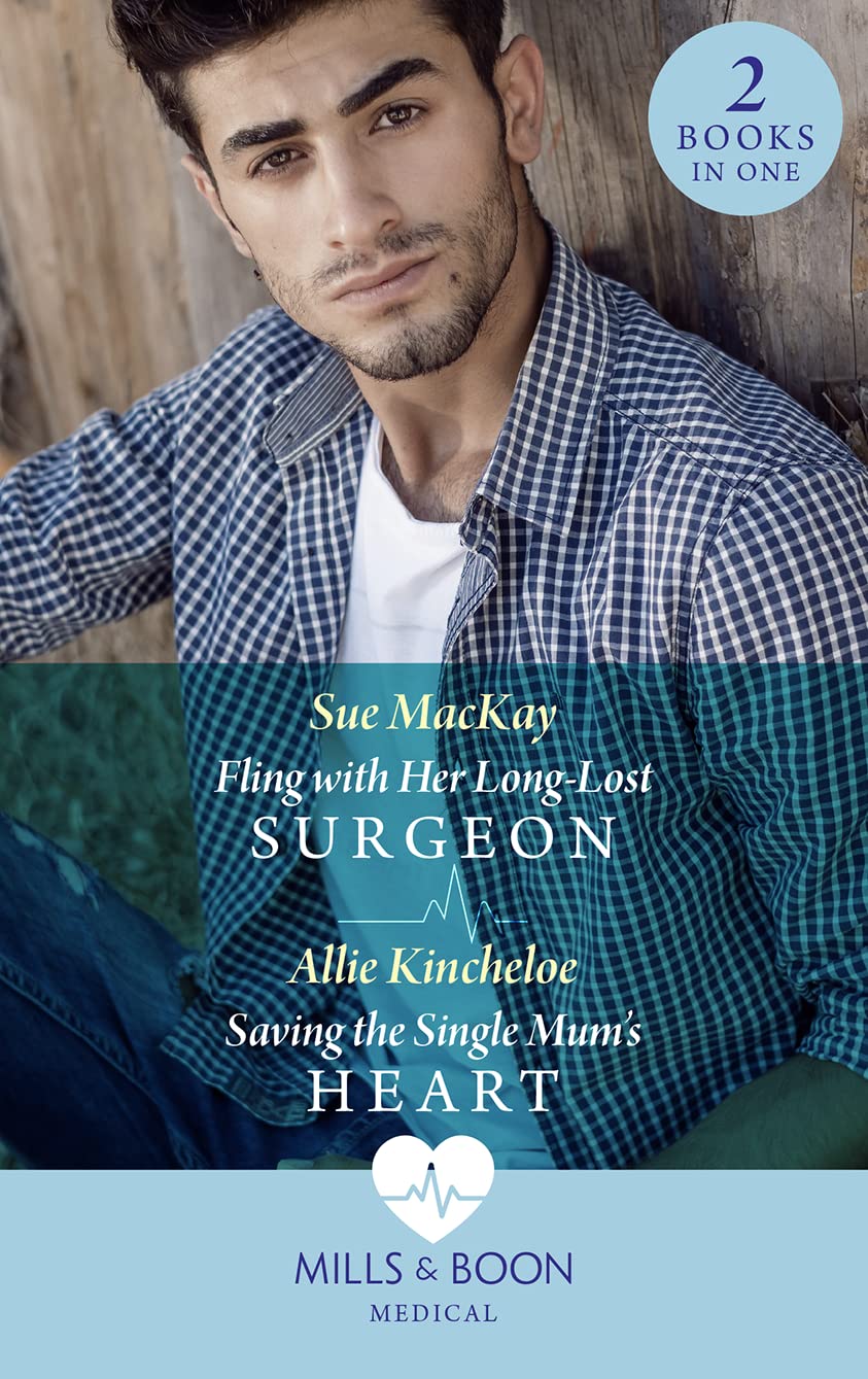 Fling With Her Long-Lost Surgeon / Saving The Single Mum's Heart: Fling with Her Long-Lost Surgeon / Saving the Single Mum's Heart Contemporary literature