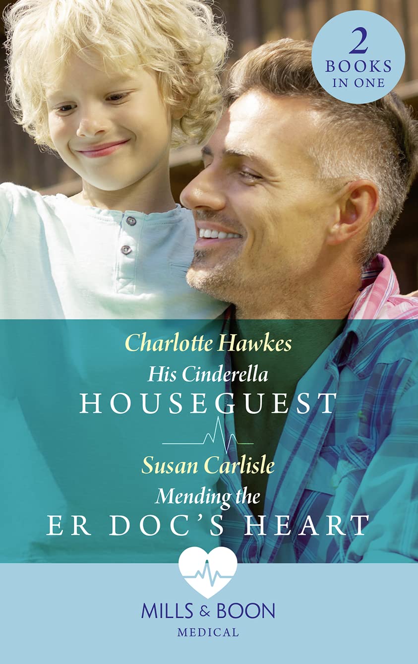 His Cinderella Houseguest / Mending The Er Doc's Heart: His Cinderella Houseguest / Mending the ER Doc's Heart Contemporary literature