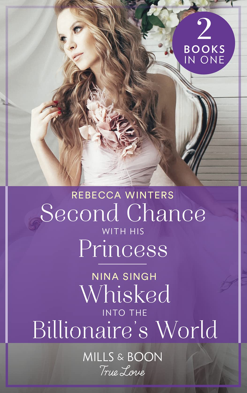 Second Chance With His Princess / Whisked Into The Billionaire's World: Second Chance with His Princess (The Baldasseri Royals) / Whisked into the Billionaire's World Contemporary literature