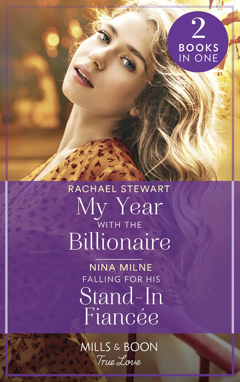 My Year With The Billionaire / Falling For His Stand-In Fiancée: My Year with the Billionaire / Falling for His Stand-In Fiancée Contemporary literature