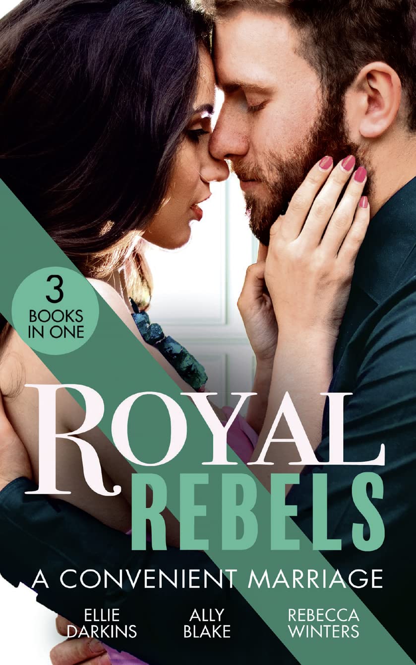 Royal Rebels: A Convenient Marriage: Falling for the Rebel Princess / Amber and the Rogue Prince / Expecting the Prince's Baby Contemporary literature