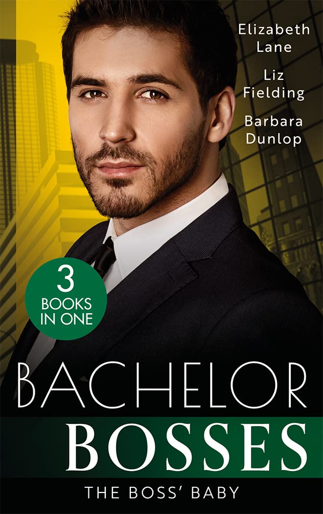 Bachelor Bosses: The Boss' Baby: A Little Surprise for the Boss / the Bride's Baby / the Baby Contract book