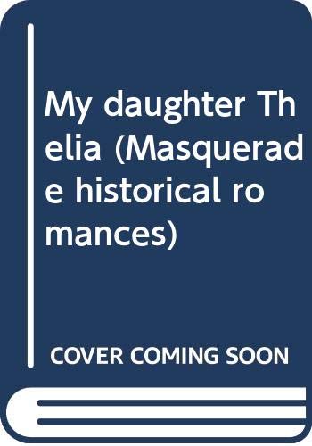 My daughter Thelia (Masquerade historical romances) book
