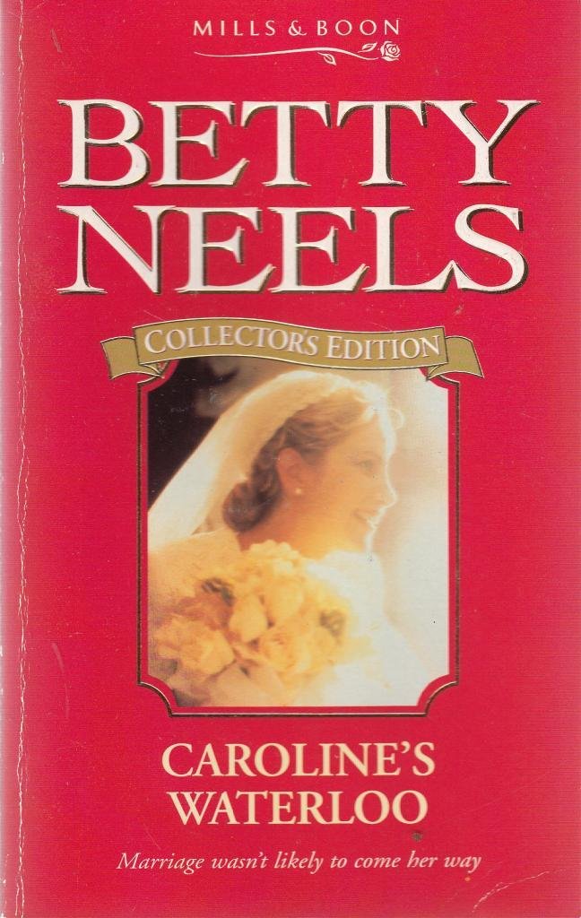 Caroline's Waterloo (Betty Neels Collector's Editions, Band 11) Contemporary Romance