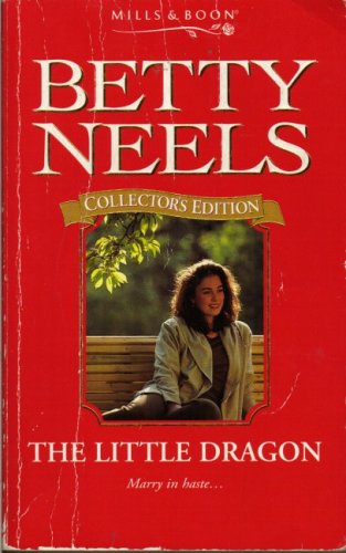 The Little Dragon (Betty Neels Collector's Editions, Band 17) Contemporary Romance