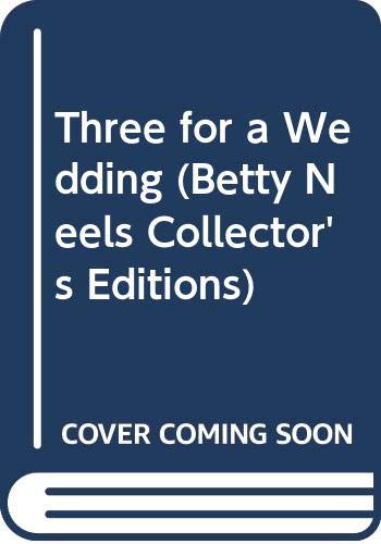 Three for a Wedding (Betty Neels Collector's Editions, Band 20) Contemporary Romance