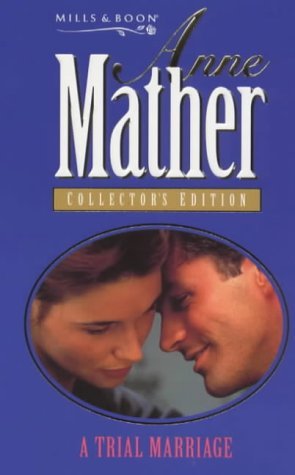 A Trial Marriage (Anne Mather Collector's Editions) Contemporary Romance