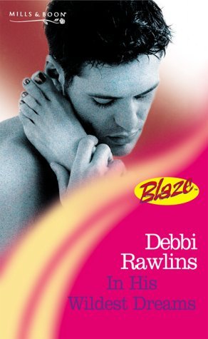 In His Wildest Dreams (Mills & Boon Blaze) Contemporary Romance