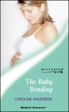 The Baby Bonding (Mills & Boon Medical) Contemporary Romance