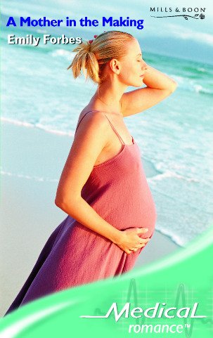 A Mother in the Making (Mills & Boon Medical) Books