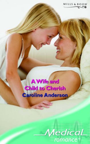 A Wife and Child to Cherish (Mills & Boon Medical) Books