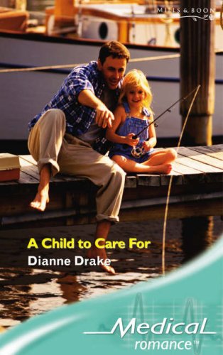 A Child to Care for (Mills & Boon Medical) Books