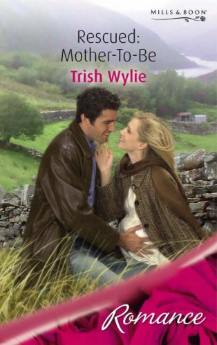 Rescued: Mother-to-Be (Mills & Boon Romance) Contemporary Romance