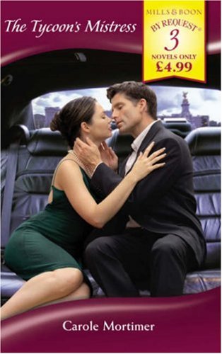 The Tycoon's Mistress: His Cinderella Mistress / the Unwilling Mistress / the Deserving Mistress (Mills & Boon by Request) Contemporary Romance