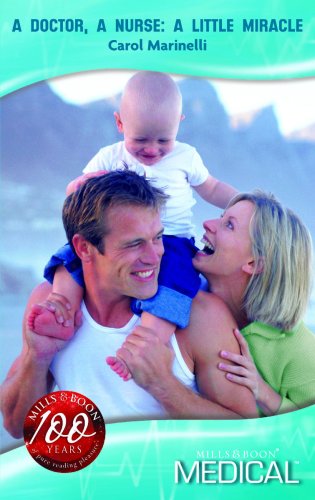 A Doctor, A Nurse: A Little Miracle (Mills & Boon Medical) Books