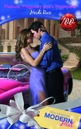 Pleasure, Pregnancy and a Proposition (Modern Heat) Contemporary Romance