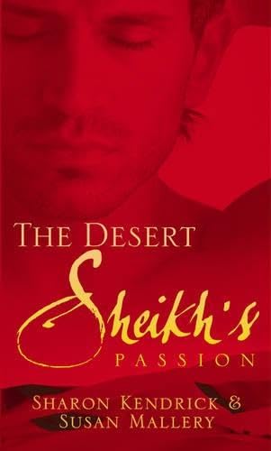 The Desert Sheikh's Passion: The Desert Prince's Mistress / the Sheikh & the Princess in Waiting Contemporary Romance