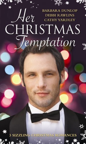 Her Christmas Temptation: The Billionaire Who Bought Christmas / What She Really Wants for Christmas / Baby, It's Cold Outside (Mills & Boon Special Releases) book