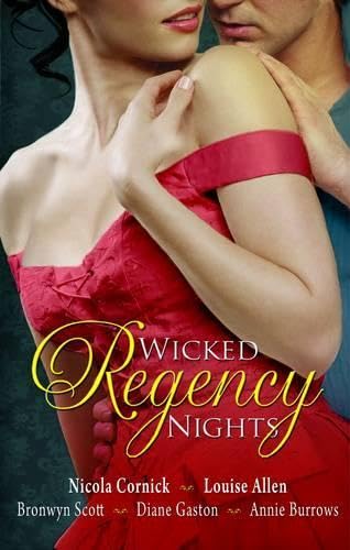 Wicked Regency Nights: The Unmasking of Lady Loveless / Disrobed and Dishonored / Libertine Lord, Pickpocket Miss / the Unlacing of Miss Leigh / Notorious Lord, Compromised Miss Contemporary Romance