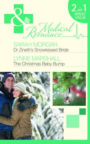 Dr Zinetti's Snowkissed Bride / The Christmas Baby Bump: Dr Zinetti's Snowkissed Bride / the Christmas Baby Bump (Mills & Boon Medical) Contemporary Romance