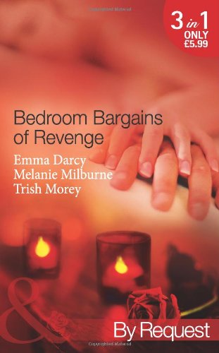 Bedroom Bargains of Revenge: Bought for Revenge, Bedded for Pleasure / Bedded and Wedded for Revenge / the Italian Boss's Mistress of Revenge book