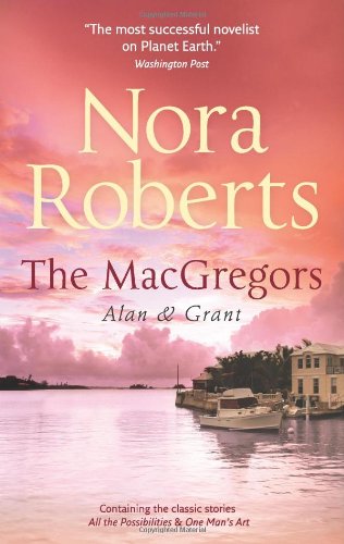 The MacGregors: Alan & Grant: All the Possibilities / One Man's Art Contemporary Romance