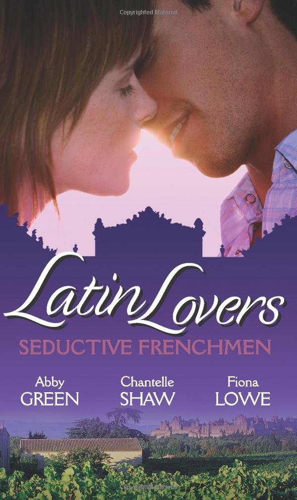 Latin Lovers: Seductive Frenchmen: Chosen as the Frenchman's Bride / the Frenchman's Captive Wife / the French Doctor's Midwife Bride book