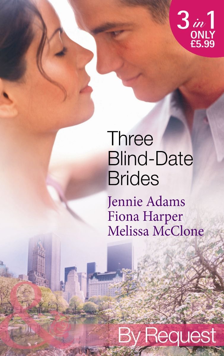 Three Blind-Date Brides: Nine-To-Five Bride / Blind-Date Baby / Dream Date with the Millionaire (www.blinddatebrides.com) Contemporary Romance