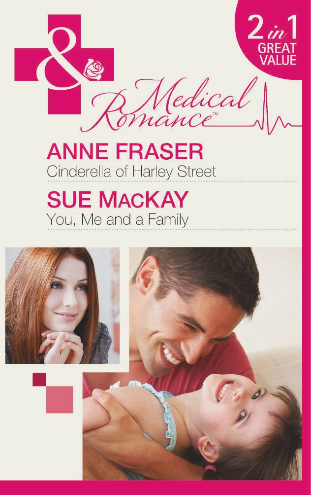Cinderella of Harley Street: Cinderella of Harley Street / You, Me and a Family (Mills & Boon Medical) Contemporary Romance