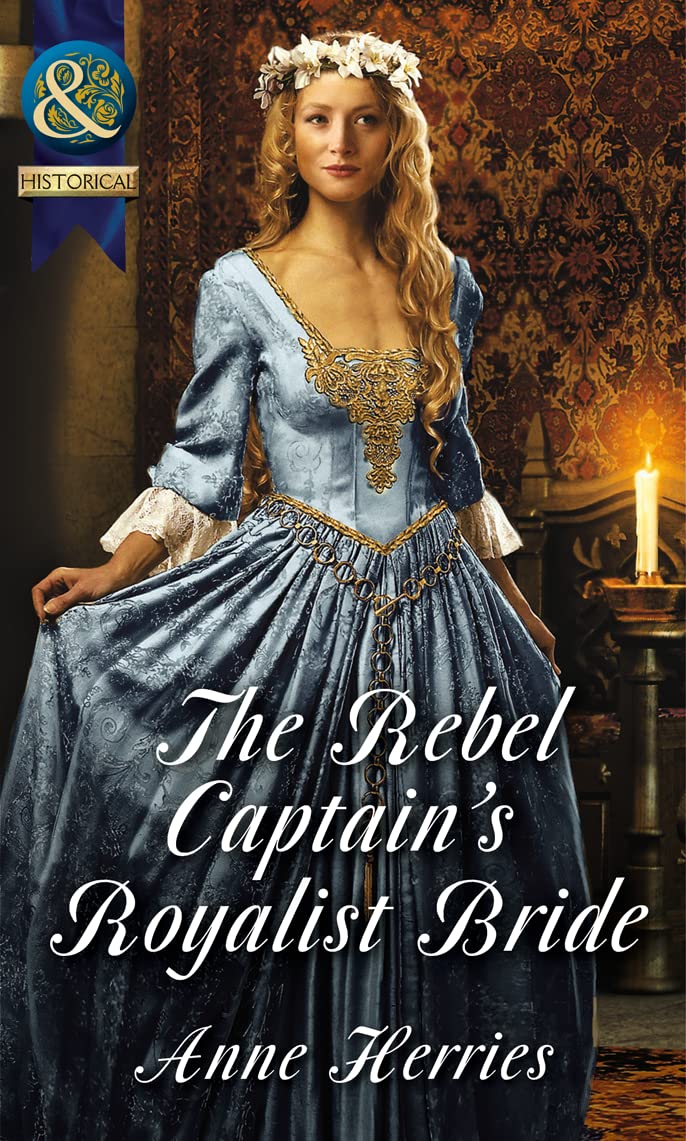 The Rebel Captain's Royalist Bride (Mills & Boon Historical) Historical Fiction